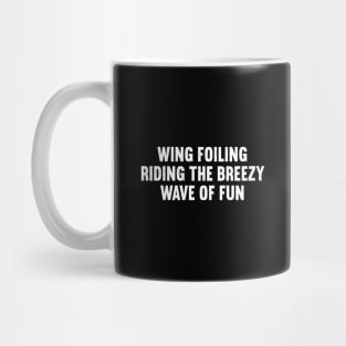 Wing Foiling Riding the Breezy Wave of Fun Mug